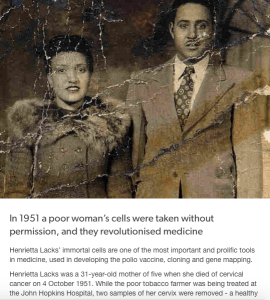I was on tumblr and I came across this post with the hashtag of black history month. It got me thinking about how we are "haunted by history" since Henrietta Lack's immortal cells have been used many times after her death to help with advances in medicine.